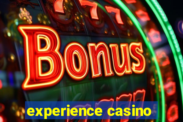 experience casino