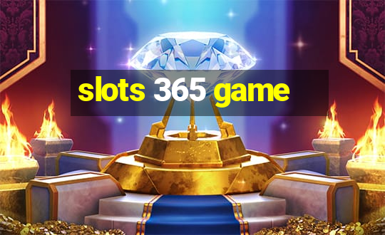 slots 365 game