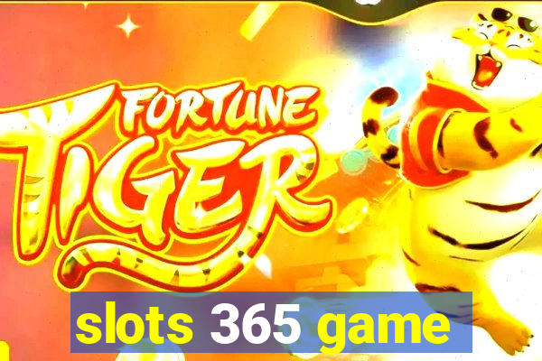 slots 365 game