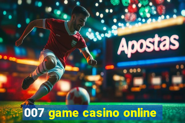 007 game casino online