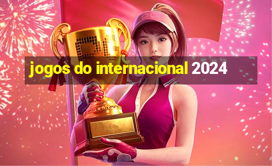 jogos do internacional 2024