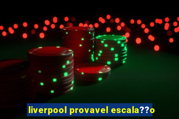 liverpool provavel escala??o