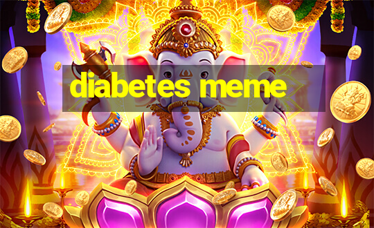 diabetes meme