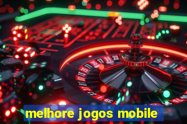 melhore jogos mobile