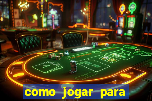 como jogar para ganhar dinheiro