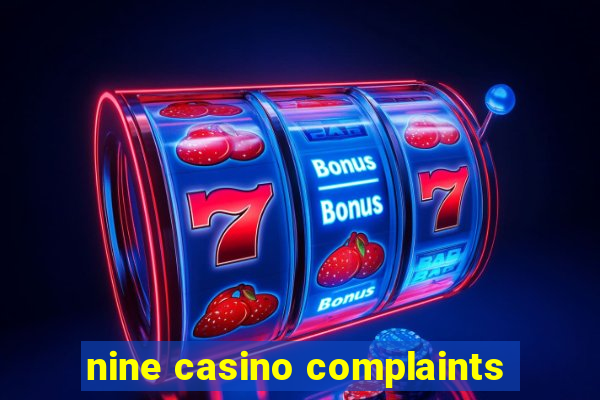 nine casino complaints