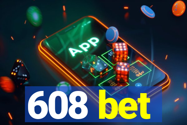 608 bet