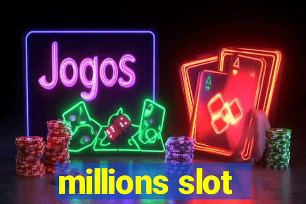 millions slot