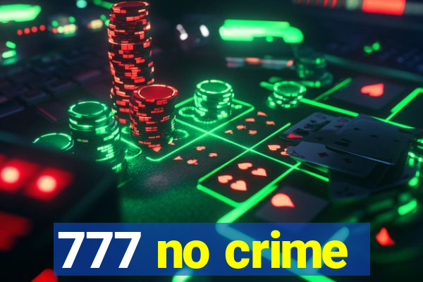 777 no crime