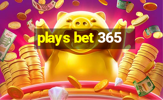 plays bet 365