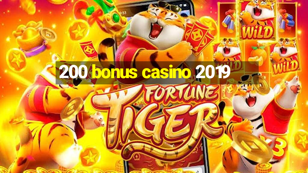 200 bonus casino 2019