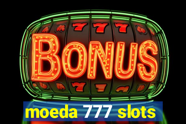 moeda 777 slots