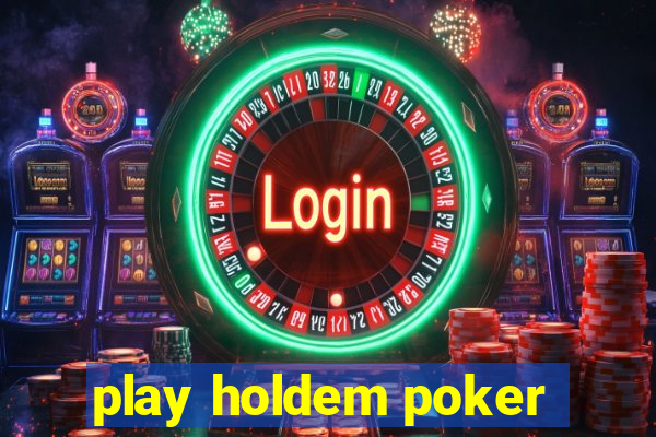 play holdem poker