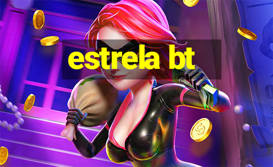 estrela bt