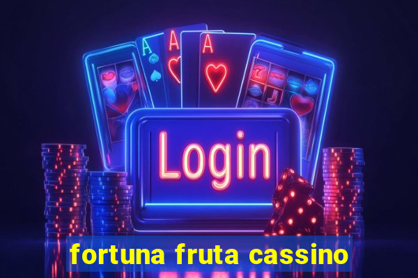 fortuna fruta cassino