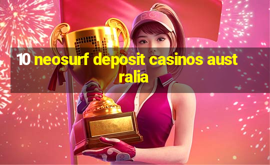 10 neosurf deposit casinos australia