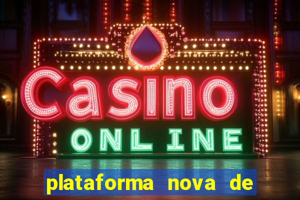 plataforma nova de jogo cassino