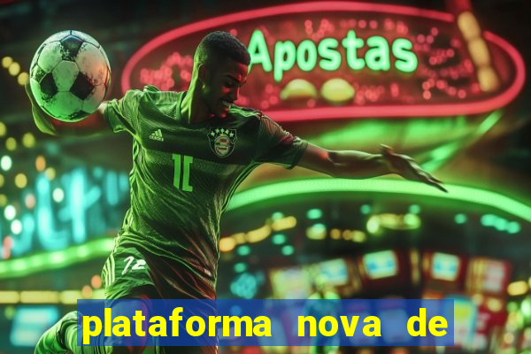 plataforma nova de jogo cassino