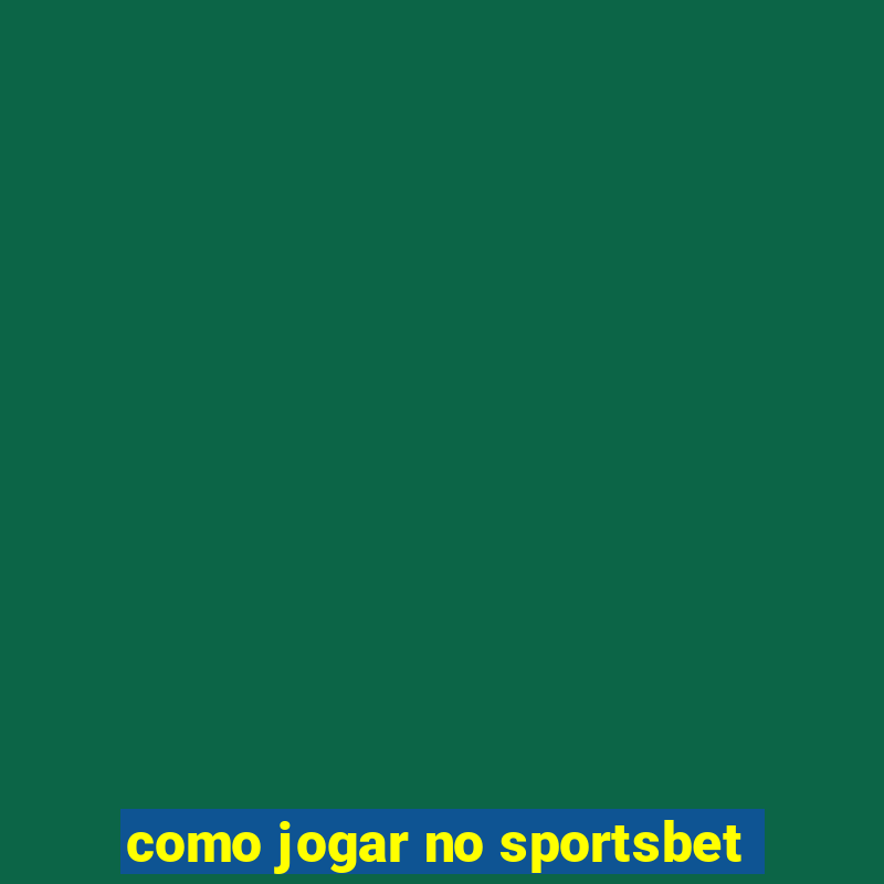 como jogar no sportsbet