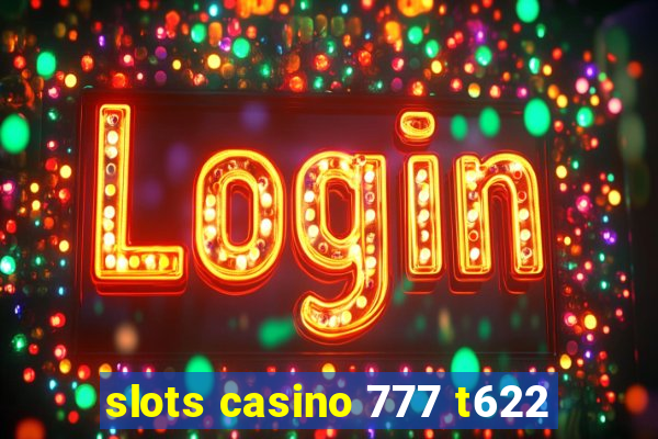 slots casino 777 t622