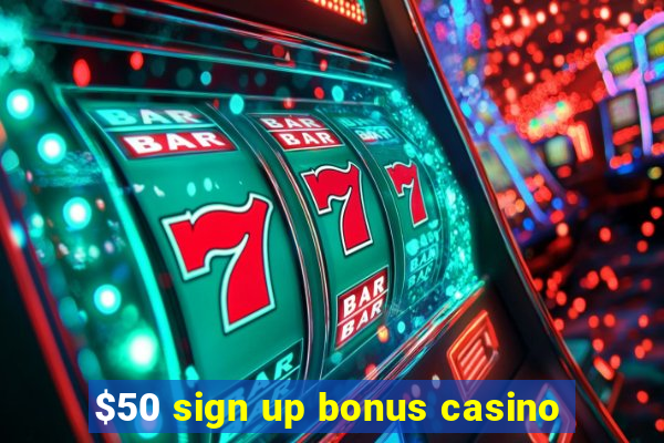 $50 sign up bonus casino