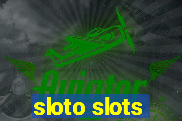 sloto slots