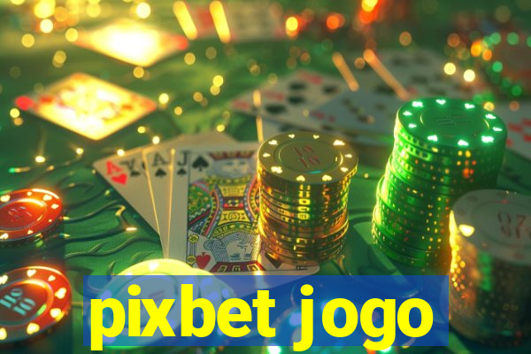 pixbet jogo