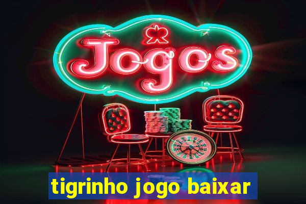 tigrinho jogo baixar