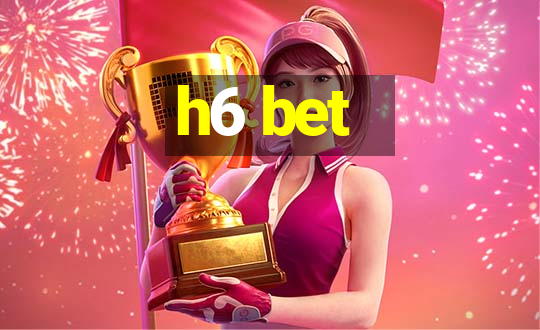 h6 bet