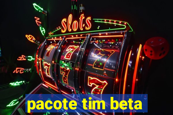 pacote tim beta