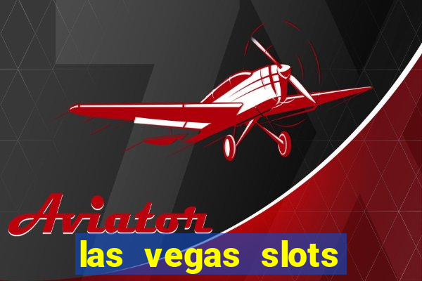 las vegas slots casino gratis