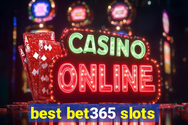 best bet365 slots