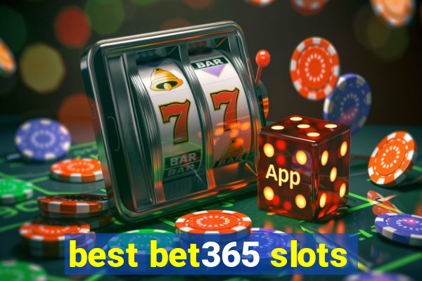 best bet365 slots