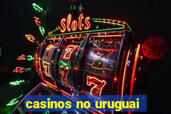 casinos no uruguai