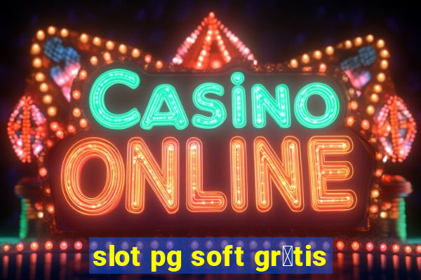 slot pg soft gr谩tis