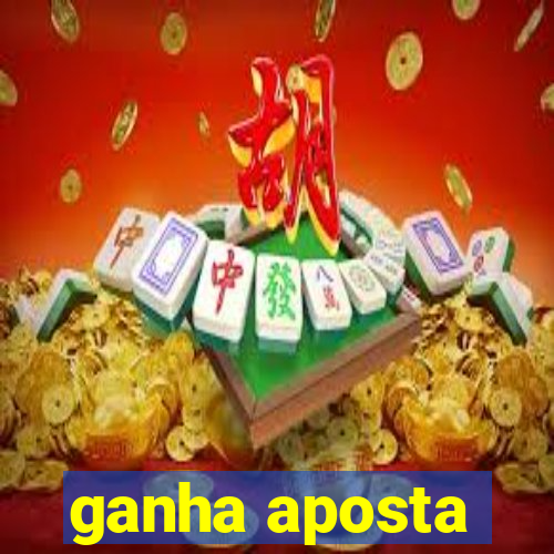 ganha aposta