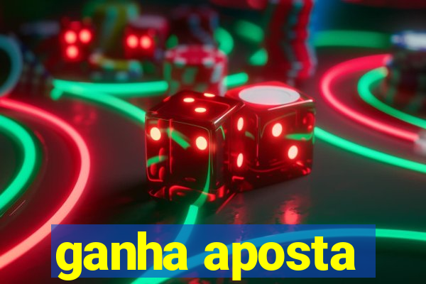 ganha aposta