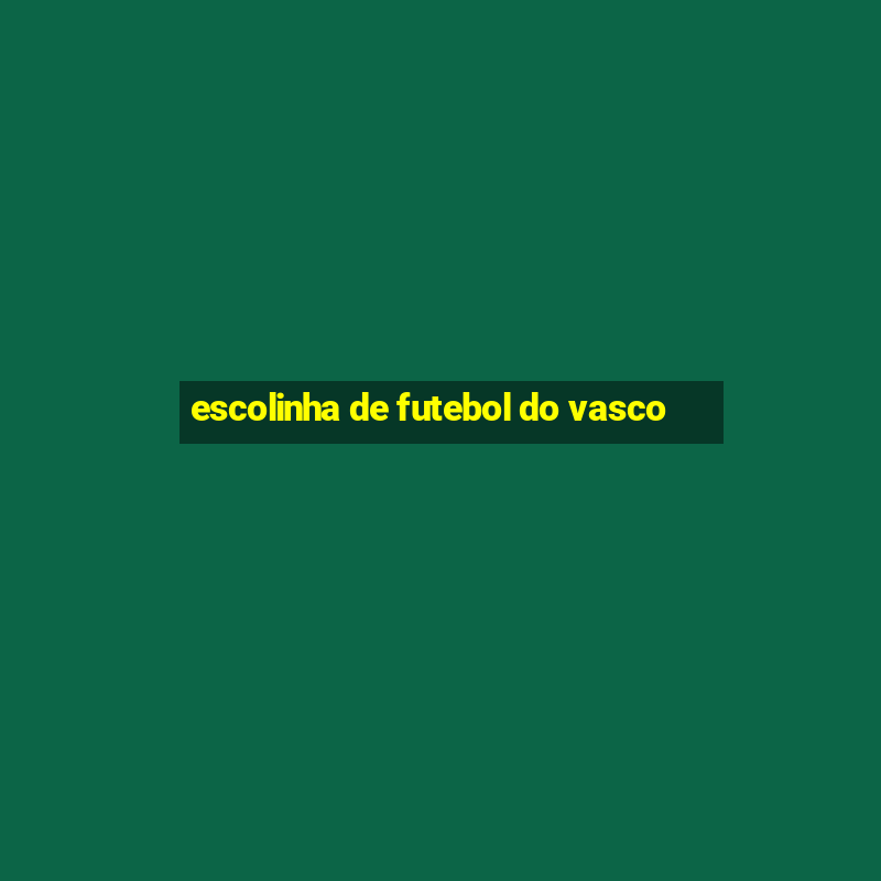 escolinha de futebol do vasco