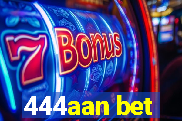 444aan bet