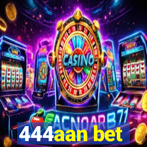 444aan bet