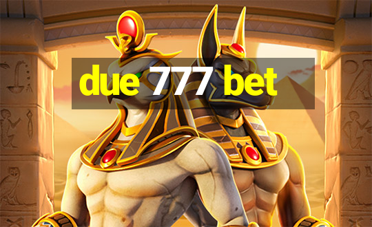 due 777 bet