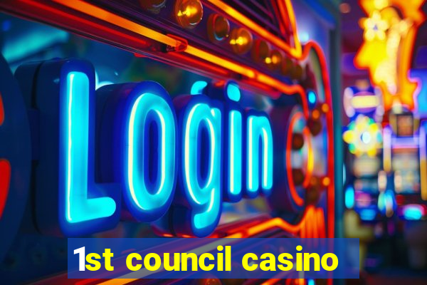 1st council casino