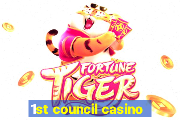 1st council casino