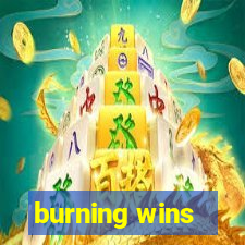 burning wins