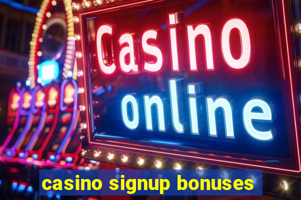 casino signup bonuses