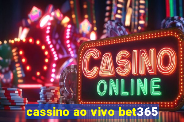 cassino ao vivo bet365