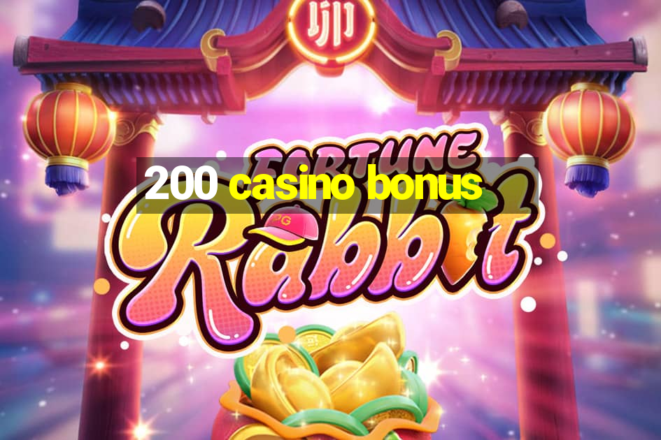 200 casino bonus