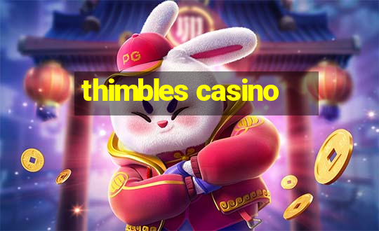 thimbles casino