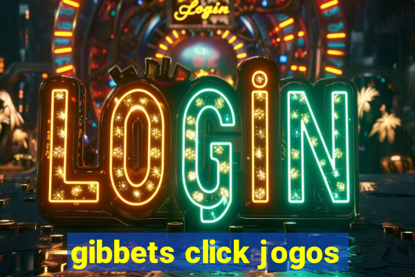 gibbets click jogos