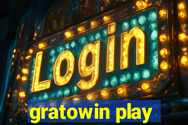 gratowin play